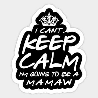 I Cant keep Calm Soon To Be Mamaw Art Gift For Women Mother day Sticker